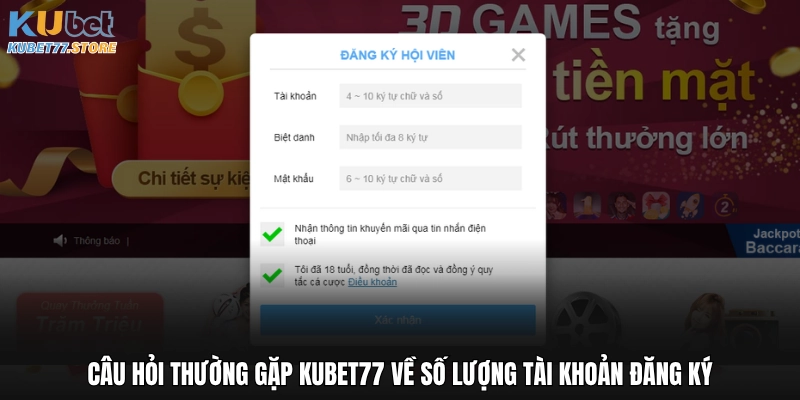 Câu hỏi thường gặp Kubet về số lượng tài khoản đăng ký