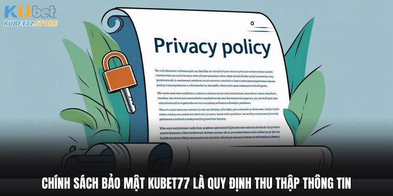 Chính sách bảo mật Kubet là quy định thu thập thông tin
