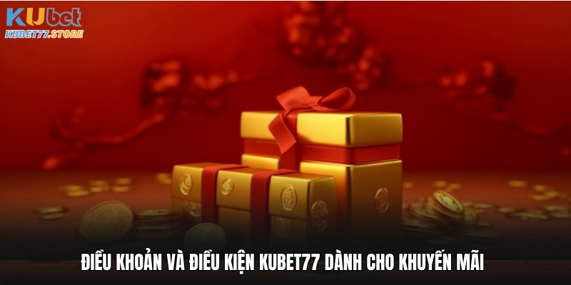 Điều khoản và điều kiện Kubet dành cho khuyến mãi
