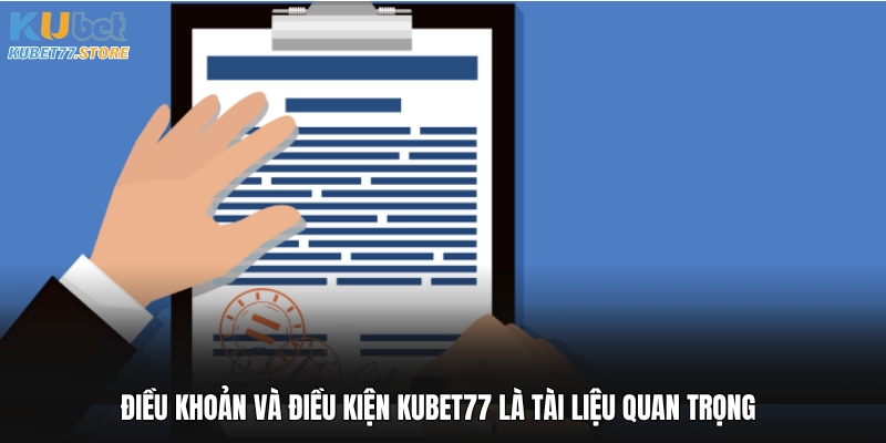 Điều khoản và điều kiện Kubet là tài liệu quan trọng