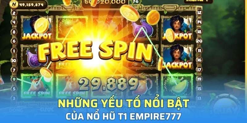 Những yếu tố nổi bật của nổ hũ T1 Kubet