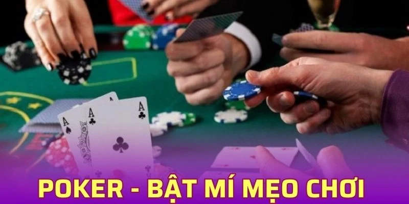 Poker - Bật Mí Những Mẹo Chơi Cực Chuẩn Cùng Kubet