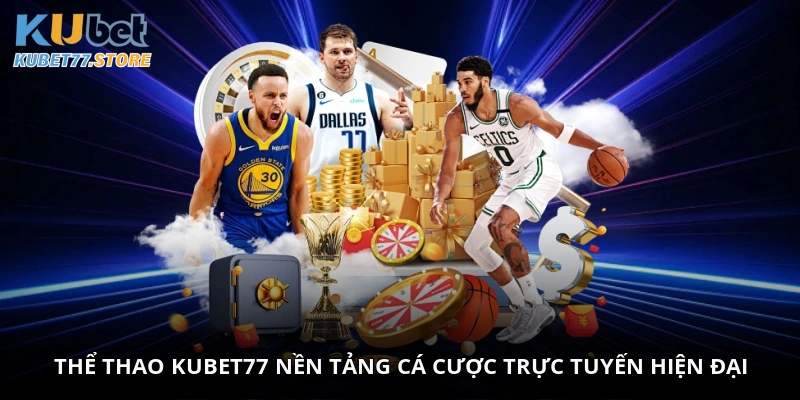 Thể thao Kubet - Nền tảng cá cược trực tuyến hiện đại